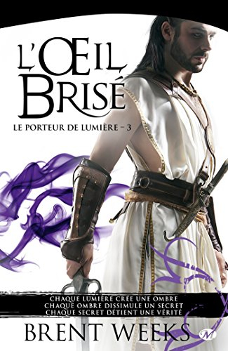 Le porteur de lumière. Vol. 3. L'oeil brisé