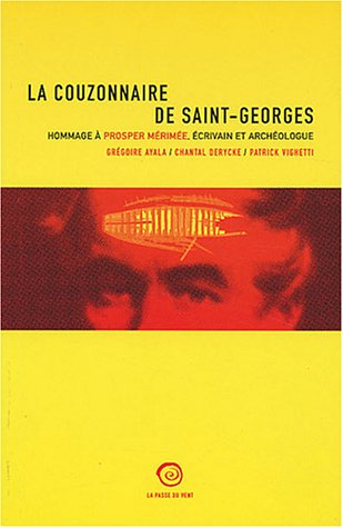 La couzonnaire de Saint-Georges : hommage à Prosper Mérimée, écrivain et archéologue