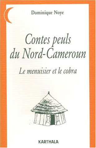 Contes peuls du Nord-Cameroun : le menuisier et le cobra