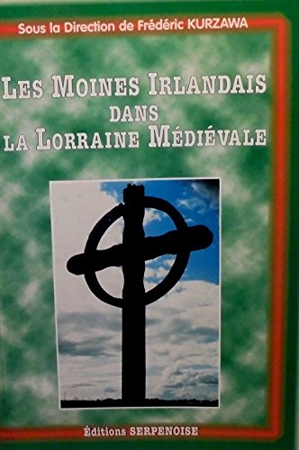 Les moines irlandais dans la Lorraine médiévale