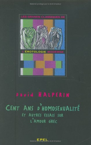 Cent ans d'homosexualité : et autres essais sur l'amour grec