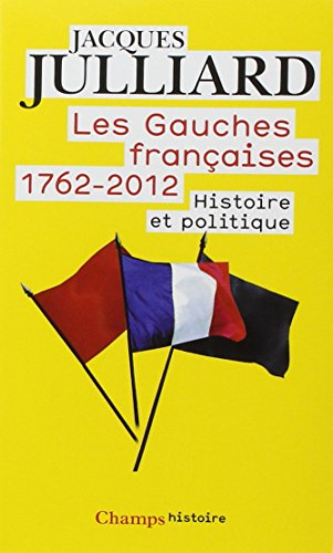 Les gauches françaises (1762-2012) : histoire et politique