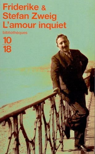 L'amour inquiet : correspondance, 1912-1942 - Friderike Zweig, Stefan Zweig