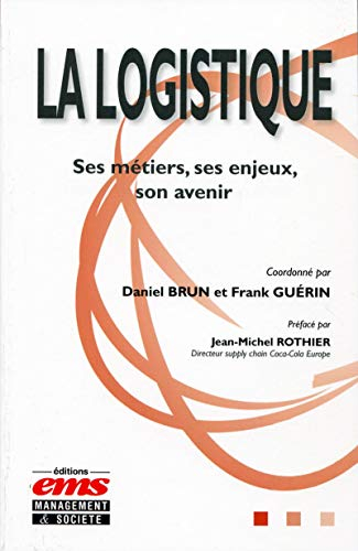 La logistique : ses métiers, ses enjeux, son avenir
