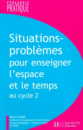 Situations-problèmes pour enseigner l'espace et le temps au cycle 2