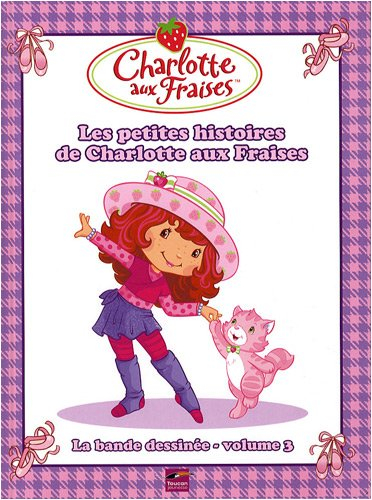 La bande dessinée de Charlotte aux fraises. Vol. 3. Les petites histoires de Charlotte aux fraises