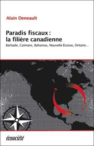 Paradis fiscaux : filière canadienne : Barbade, Caïmans, Bahamas, Nouvelle-Écosse, Ontario...