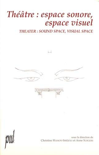 Théâtre, espace sonore, espace visuel : actes du colloque international, Université Lumière-Lyon 2, 