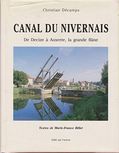 CANAL DU NIVERNAIS. De Decize à Auxerre, la grande flâne.