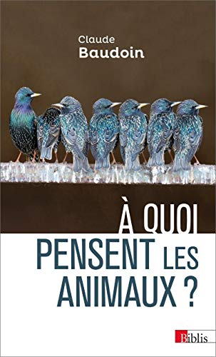 A quoi pensent les animaux ? : comportements, cognition, émotions