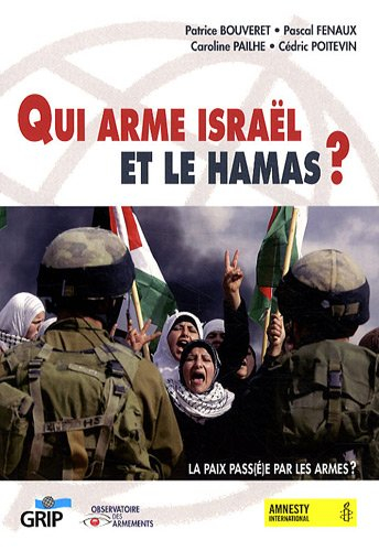 qui arme israël et le hamas? : la paix pass(é)e par les armes ?