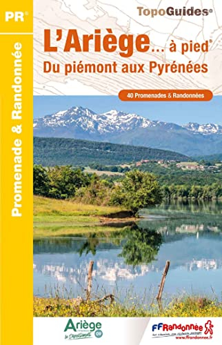 L'Ariège... à pied : du piémont aux Pyrénées : 40 promenades & randonnées