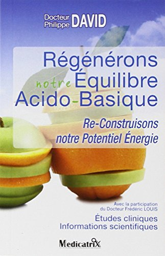 Régénérons notre équilibre acido-basique : re-construisons notre potentiel énergie