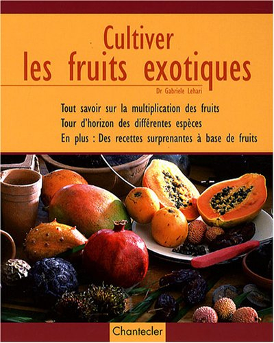 Cultiver les fruits exotiques : tout savoir sur la multiplication des fruits, tour d'horizon des dif