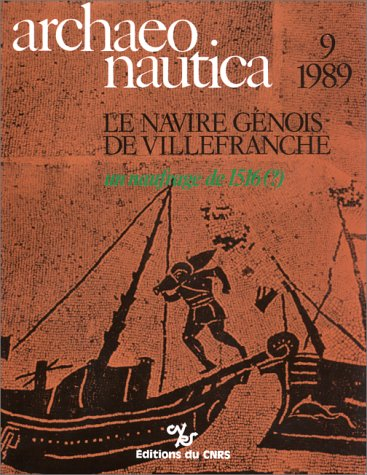 Archaeonautica, n° 9. Le Navire génois de Villefranche, un naufrage de 1516