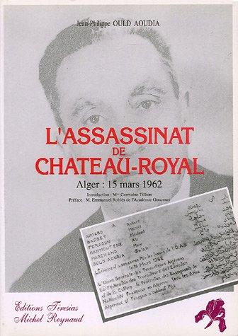 L'Assassinat de Château-Royal : Alger, 15 mars 1962