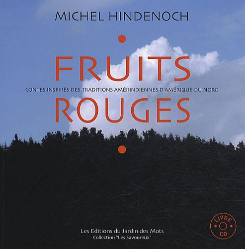 Fruits rouges : contes inspirés des traditions amérindiennes d'Amérique du Nord