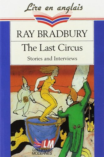The last circus : stories and interviews