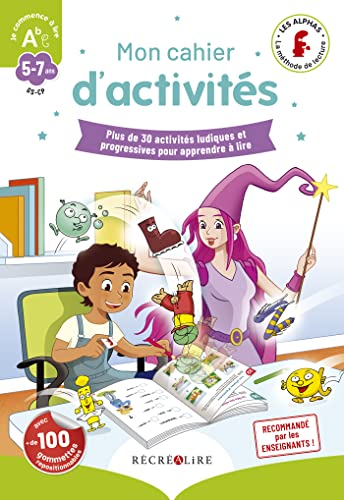 La méthode Les Alphas. Mon cahier d'activités, GS-CP, 5-7 ans : plus de 30 activités ludiques et pro