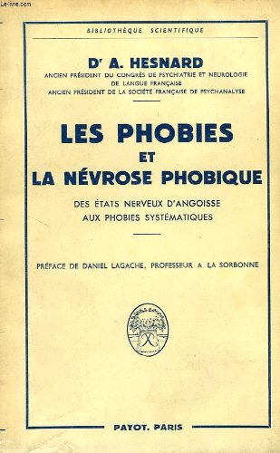 les phobies et la névrose phobique , des états nerveux d'angoisse aux phobies systématiques