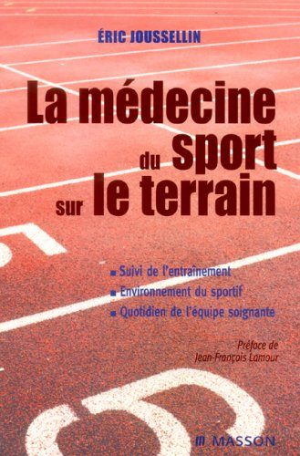 La médecine du sport sur le terrain : suivi de l'entraînement, environnement du sportif, quotidien d