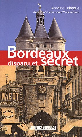 Bordeaux disparu et secret