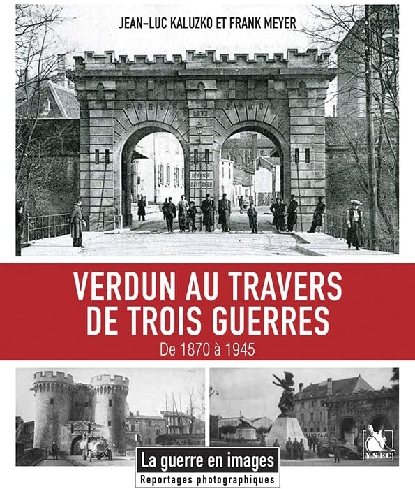 Verdun au travers de trois guerres : de 1870 à 1945