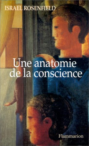Une anatomie de la conscience : l'étrange, le familier, l'oublié