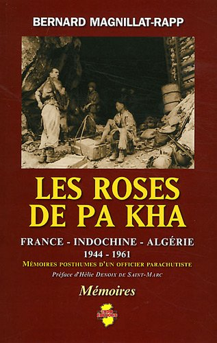 Les roses de Pa Kha : mémoires posthumes d'un officier parachutiste : France-Indochine-Algérie, 1944