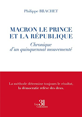 Macron le prince et la république : Chronique d'un quinquennat mouvementé