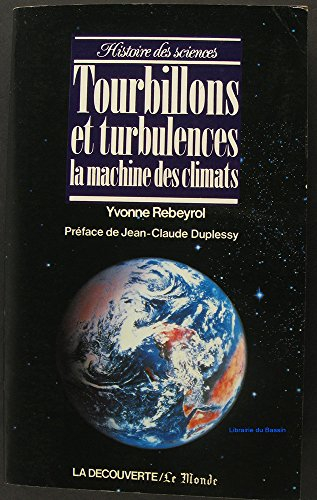 La Terre toujours recommencée. Vol. 2. Tourbillons et turbulences : la machine des climats