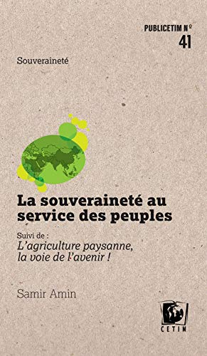 La souveraineté au service des peuples. L'agriculture paysanne, la voie de l'avenir !
