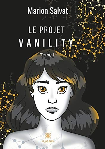 Le projet vanility : Tome 1