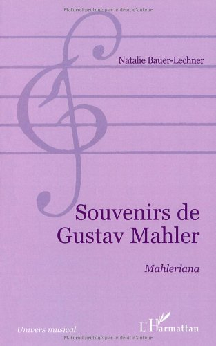 Souvenirs de Gustav Malher : Malheriana. Quelques heures passées avec Mahler