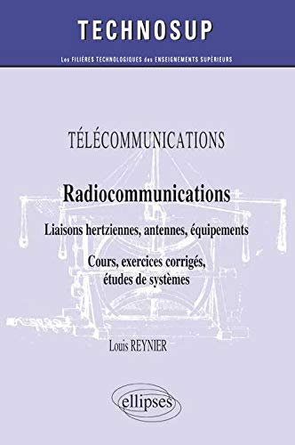 Télécommunications, radiocommunications : liaisons hertziennes, antennes, équipements : cours, exerc