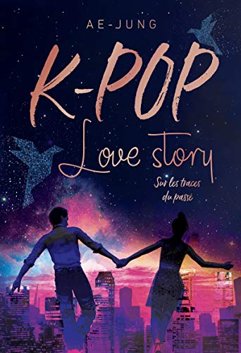 K-pop : love story. Vol. 2. Sur les traces du passé