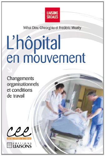 L'hôpital en mouvement : changements organisationnels et conditions de travail