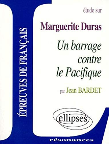 Etude sur Marguerite Duras, Un barrage contre le Pacifique
