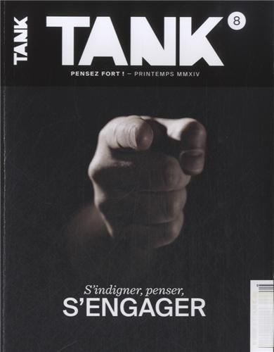 Tank : la revue de toutes les communications, n° 8. S'indigner, penser, s'engager