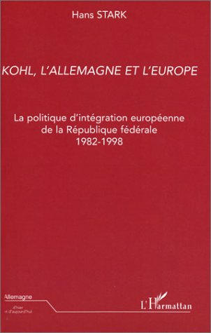 Helmut Kohl, l'Allemagne et l'Europe : la politique d'intégration européenne de la République fédéra