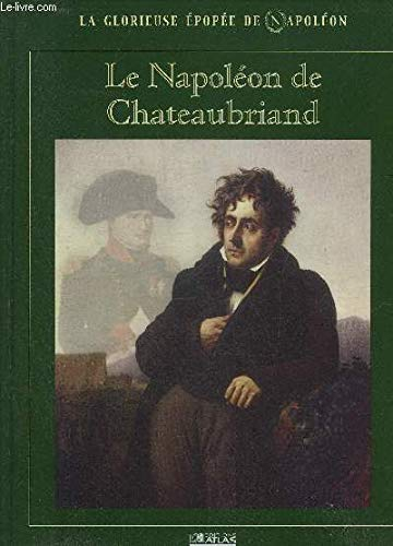 Le Napoléon de Chateaubriand (La glorieuse épopée de Napoléon)