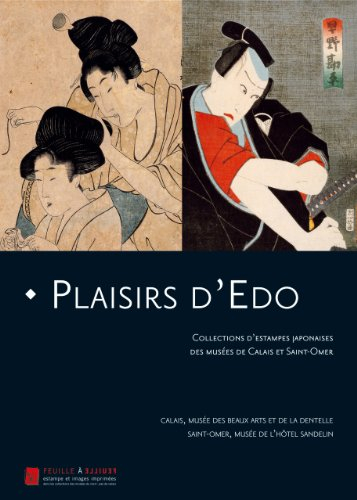 Plaisirs d'Edo : collections d'estampes japonaises des musées de Calais et Saint-Omer : exposition, 