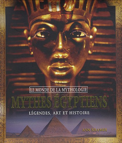 Mythes égyptiens : légendes, art et histoire