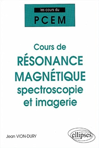 Cours de résonance magnétique : spectroscopie et imagerie : de la structure magnétique de la matière
