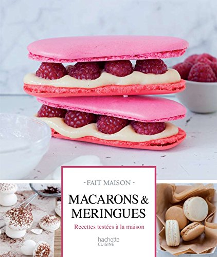 Macarons & meringues : recettes testées à la maison