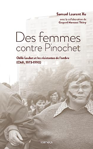 Des femmes contre Pinochet : Odile Loubet et les résistantes de l'ombre (Chili, 1973-1990)