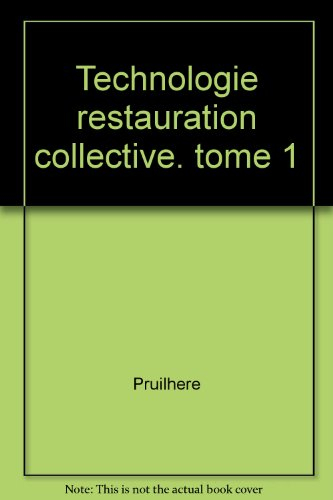 Technologie de la restauration collective. Vol. 1