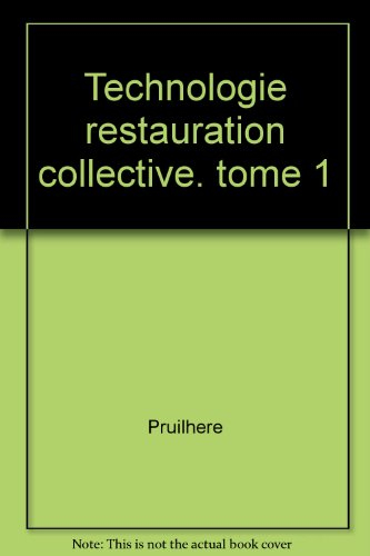Technologie de la restauration collective. Vol. 1