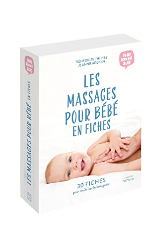 Les massages pour bébé en fiches : 30 fiches pour maîtriser le bon geste