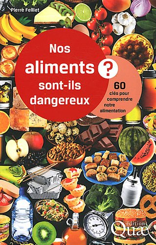 Nos aliments sont-ils dangereux ? : 60 clés pour comprendre notre alimentation